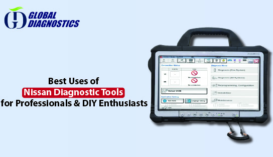 Best Uses of Nissan Diagnostic Tools for Professionals & DIY Enthusiasts