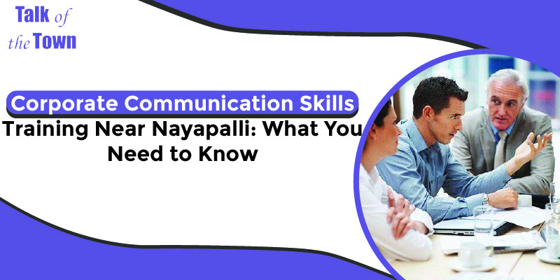 Corporate Communication Skills Training Near Nayapalli: What You Need to Know
