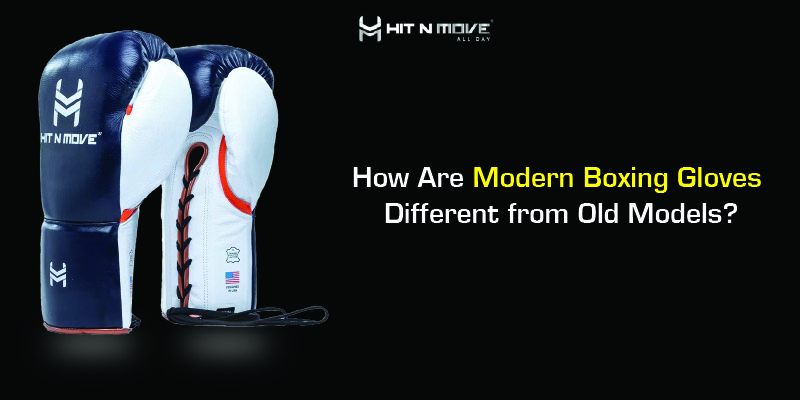 How Are Modern Boxing Gloves Different from Old Models?