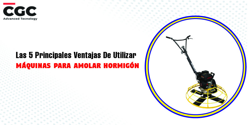 Las 5 Principales Ventajas De Utilizar Máquinas Para Amolar Hormigón