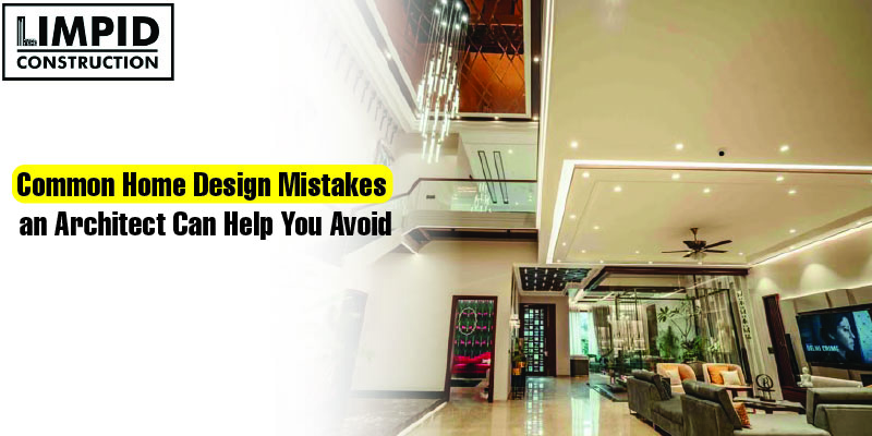 Common Home Design Mistakes an Architect Can Help You Avoid