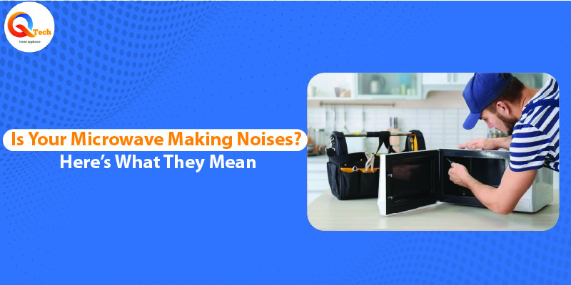 Is Your Microwave Making Noises? Here’s What They Mean