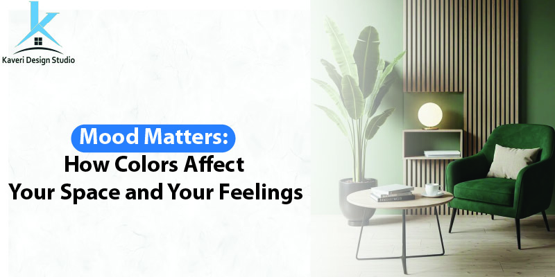 Mood Matters: How Colors Affect Your Space and Your Feelings